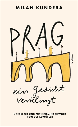Kundera, Milan. Prag, ein Gedicht verklingt. Kampa Verlag, 2026.