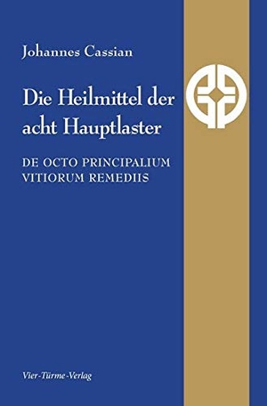 Cassian, Johannes. Die Heilmittel der acht Hauptlaster - De octo principalium vitiorum remediis. Vier Tuerme GmbH, 2020.