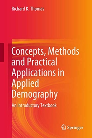 Thomas, Richard K.. Concepts, Methods and Practical Applications in Applied Demography - An Introductory Textbook. Springer International Publishing, 2018.