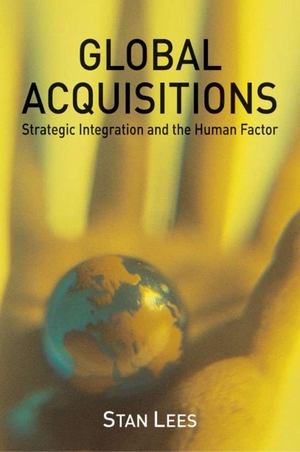 Lees, S.. Global Acquisitions - Strategic Integration and the Human Factor. Springer Nature B.V., 2002.