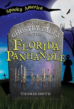 Smith, Thomas. The Ghostly Tales of the Florida Panhandle. Arcadia Publishing (SC), 2026.