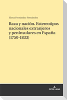 Raza y nación. Estereotipos nacionales extranjeros y peninsulares en España (1750-1833)