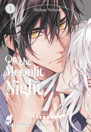 Yofune, Shibue. On the Moonlit Night 1 - Spicy Boys-Love-Kurzserie ab 18 über einen verfluchten Mann und einen verführisch schönen Dämon - mit exklusiver SNS Card, nur solange der Vorrat reicht. Carlsen Verlag GmbH, 2026.