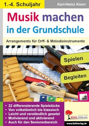 Knorr, Karl-Heinz. Musik machen in der Grundschule - Arrangements für Orff- & Melodieinstrumente. Kohl Verlag, 2015.