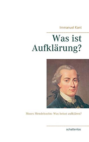 Kant, Immanuel. Was ist Aufklärung?. BoD - Books on Demand, 2018.