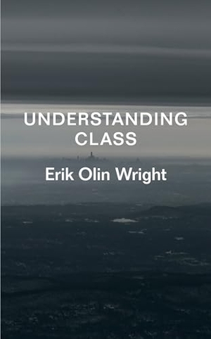 Wright, Erik Olin. Understanding Class. Verso, 2015.