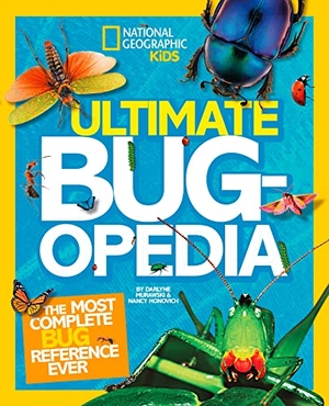 Murawski, Darlyne A / Honovich, Nancy et al. National Geographic Kids Ultimate Bugopedia - The Most Complete Bug Reference Ever. Disney - Rhcb, 2013.