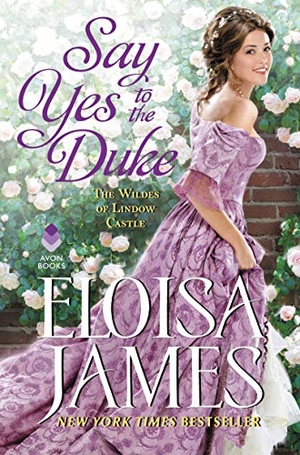 James, Eloisa. Say Yes to the Duke - The Wildes of Lindow Castle. HarperCollins, 2020.