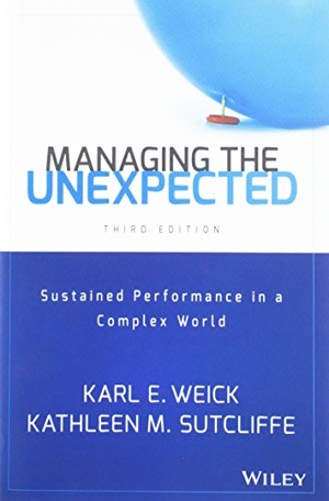 Weick, Karl E. / Kathleen M. Sutcliffe. Managing the Unexpected - Sustained Performance in a Complex World. John Wiley & Sons Inc, 2015.