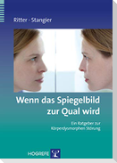 Wenn das Spiegelbild zur Qual wird