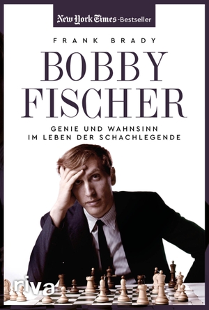 Brady, Frank. Bobby Fischer - Genie und Wahnsinn im Leben der Schachlegende. riva Verlag, 2022.