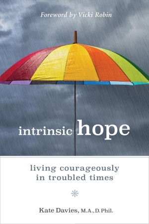 Davies, Kate. Intrinsic Hope - Living Courageously in Troubled Times. New Society Publishers, 2018.