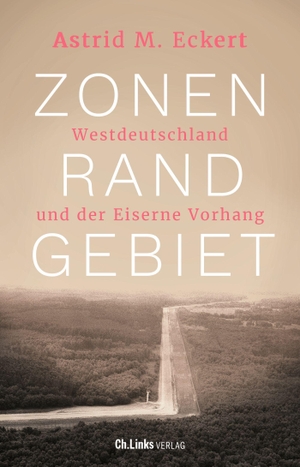 Eckert, Astrid M.. Zonenrandgebiet - Westdeutschland und der Eiserne Vorhang. Christoph Links Verlag, 2022.