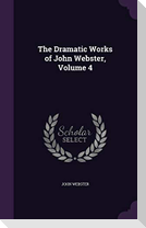 The Dramatic Works of John Webster, Volume 4