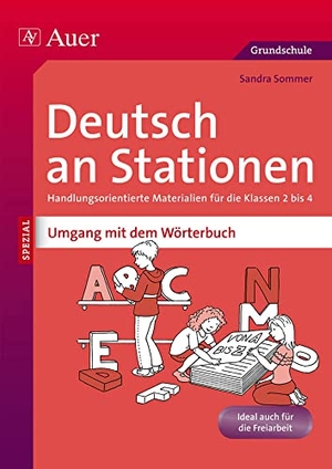 Sommer, Sandra. Deutsch an Stationen Umgang mit dem Wörterbuch - Handlungsorientierte Materialien für die Klassen 2 bis 4. Auer Verlag i.d.AAP LW, 2014.