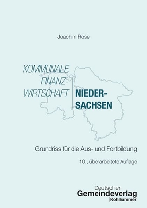 Rose, Joachim. Kommunale Finanzwirtschaft Niedersachsen - Grundriss für die Aus- und Fortbildung. Deutscher Gemeindeverlag, 2026.