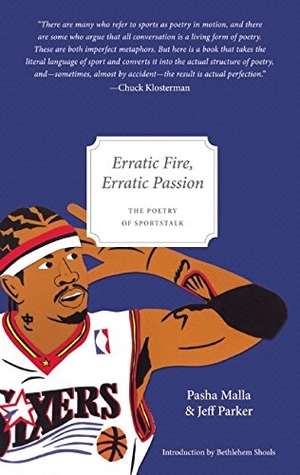 Parker, Jeff / Pasha Malla. Erratic Fire, Erratic Passion. Featherproof Books, 2015.