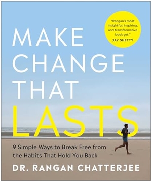 Chatterjee, Rangan. Make Change That Lasts (B&w Illustrations) - 9 Simple Ways to Break Free from the Habits That Hold You Back. Benbella Books, 2024.
