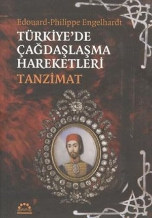 Engelhardt. Türkiyede Cagdaslasma Hareketleri Tanzimat. Örgün Yayinlari, 2010.