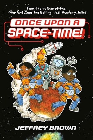 Brown, Jeffrey. Once Upon a Space-Time!. Random House Children's Books, 2020.