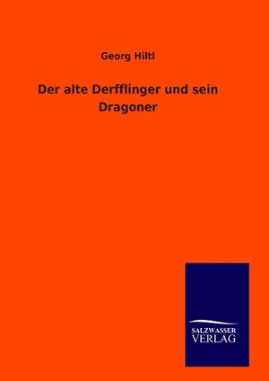 Hiltl, Georg. Der alte Derfflinger und sein Dragoner. Outlook, 2014.