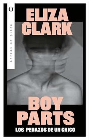 Clark, Eliza. Boy Parts (Spanish Edition). Urano World, 2024.