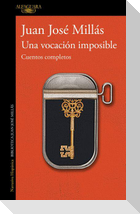 Una Vocación Imposible. Cuentos Completos / An Impossible Vocation: Complete Stories