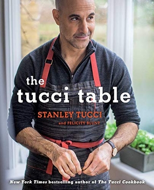 Tucci, Stanley / Felicity Blunt. The Tucci Table. Gallery Books, 2014.