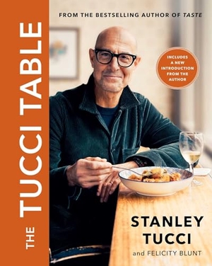 Tucci, Stanley / Felicity Blunt. The Tucci Table. Gallery Books, 2014.