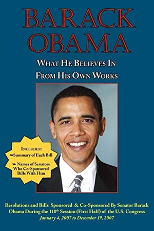 Obama, Barack. Barack Obama - What He Believes in - From His Own Works. Arc Manor, 2008.