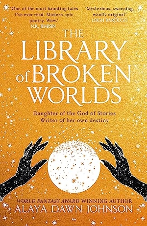 Johnson, Alaya Dawn. LIB OF BROKEN WORLDS HB. Harper Collins Publishers - UK Wholesale Acct, 2023.