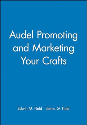 Field, Edwin M / Field. Audel Promoting and Marketing Your Crafts. John Wiley & Sons, 1994.