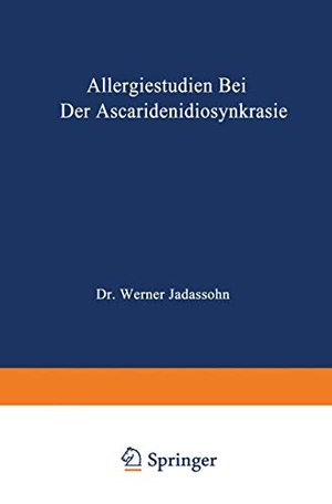 Jadassohn, Werner. Allergiestudien bei der Ascaridenidiosynkrasie - Habilitationsschrift. Springer Berlin Heidelberg, 1928.