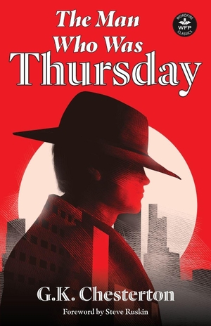 Chesterton, G K. The Man Who Was Thursday - with Foreword by Steve Ruskin. Wordfire Press, 2026.