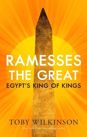 Wilkinson, Toby. Ramesses the Great - Egypt's King of Kings. Yale University Press, 2023.