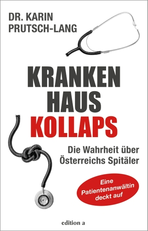 Prutsch-Lang, Karin. Krankenhaus Kollaps - Die Wahrheit über Österreichs Spitäler. edition a GmbH, 2026.