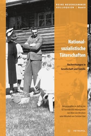 Wrochem, Oliver Von / Stiftung Hamburger Gedenkstätten und Lernorte zur Erinnerung an die Opfer der NS-Verbrechen (Hrsg.). Nationalsozialistische Täterschaften - Nachwirkungen in Gesellschaft und Familie. Metropol Verlag, 2025.