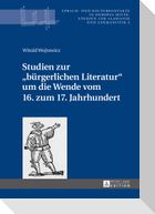Studien zur «bürgerlichen Literatur» um die Wende vom 16. zum 17. Jahrhundert
