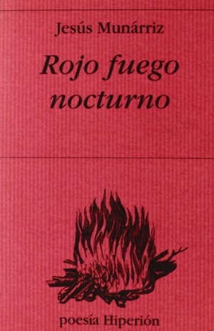 Munárriz, Jesús. Rojo fuego nocturno. Hiperión, 2009.
