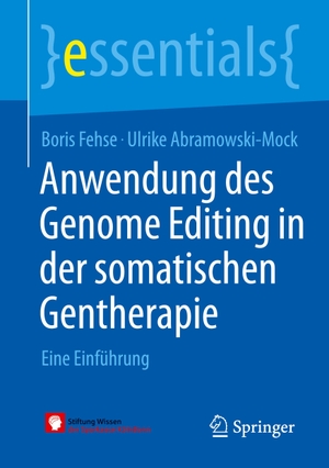 Abramowski-Mock, Ulrike / Boris Fehse. Anwendung des Genome Editing in der somatischen Gentherapie - Eine Einführung. Springer Fachmedien Wiesbaden, 2021.