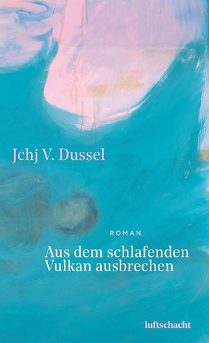 Dussel, Jchj V.. Aus dem schlafenden Vulkan ausbrechen. Luftschacht Verlag, 2022.