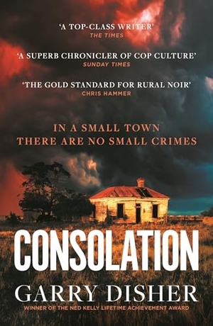 Disher, Garry. Consolation - Constable Hirsch Mysteries 3. Profile Books, 2021.