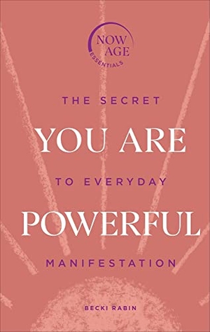 Rabin, Becki. You Are Powerful - The Secret to Everyday Manifestation (Now Age series). Vermilion, 2021.