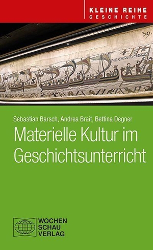 Degner, Bettina / Brait, Andrea et al. Materielle Kultur im Geschichtsunterricht. Wochenschau Verlag, 2026.