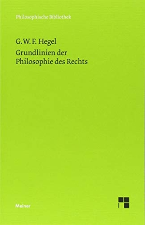 Hegel, Georg Wilhelm Friedrich. Grundlinien der Philosophie des Rechts. Meiner Felix Verlag GmbH, 2020.