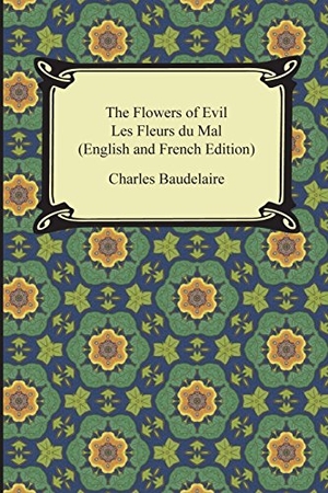 Baudelaire, Charles. The Flowers of Evil / Les Fleurs du Mal (English and French Edition). Neeland Media, 2015.