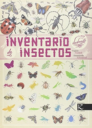 Aladjidi, Virginie / Emmanuelle Tchoukriel. Inventario ilustrado de insectos. Faktoría K de Libros, 2015.