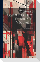 Oeuvres Complètes De M. De Bonald, Volume 4...