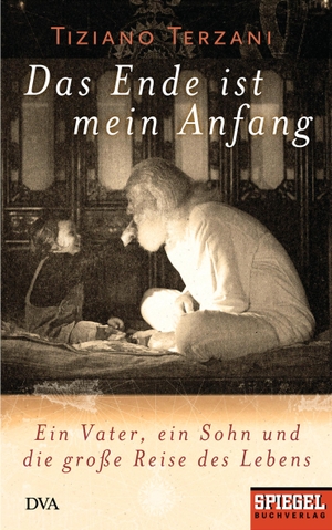Tiziano Terzani / Folco Terzani / Christiane Rhein. Das Ende ist mein Anfang - Ein Vater, ein Sohn und die große Reise des Lebens - Ein SPIEGEL-Buch. DVA, 2007.
