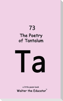 The Poetry of Tantalum